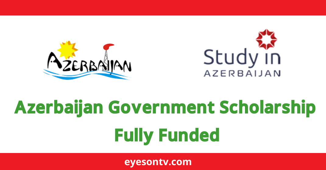 Azerbaijan Government Scholarship 2022 | Fully Funded