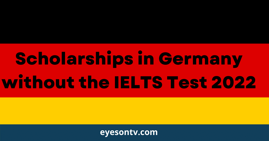 Scholarships in Germany without the IELTS Test 2022