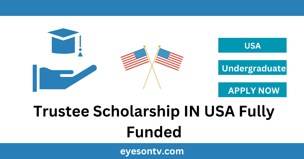 Trustee Scholarship IN USA Fully Funded