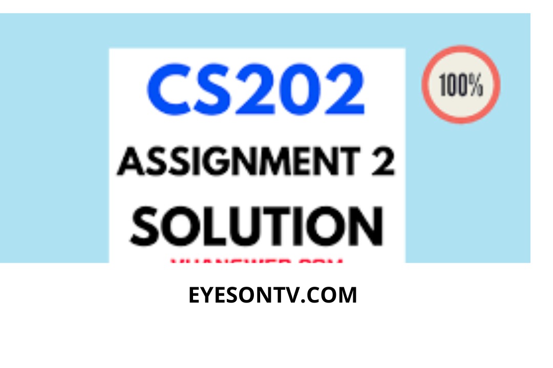 CS202 Assignment 2 Solution Spring 2022? then you are visiting the right page. Here is the solution to CS202 Problem #2 for 2022
