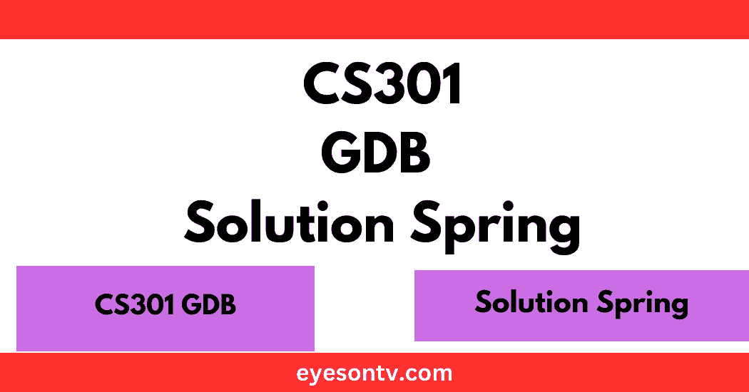 CS301 GDB Solution Spring
