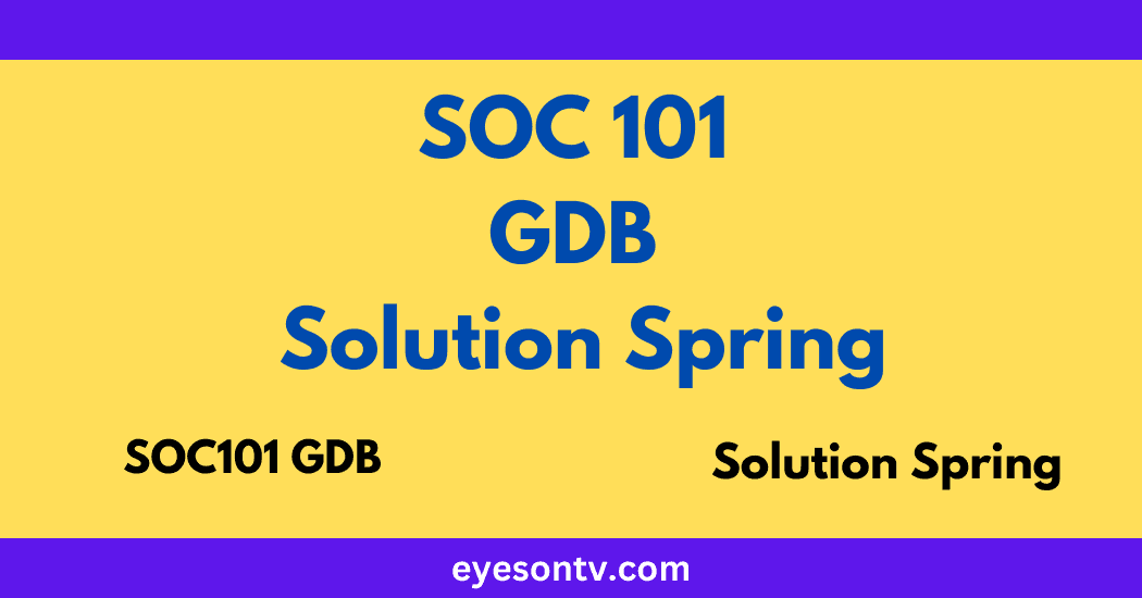 SOC101 GDB Solution Spring