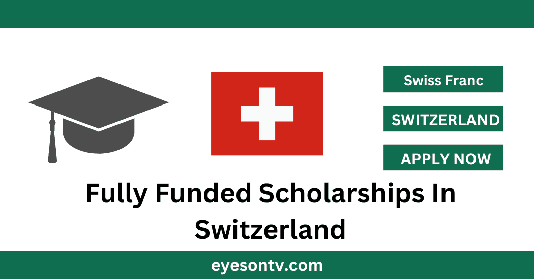 Fully Funded Scholarships In Switzerland