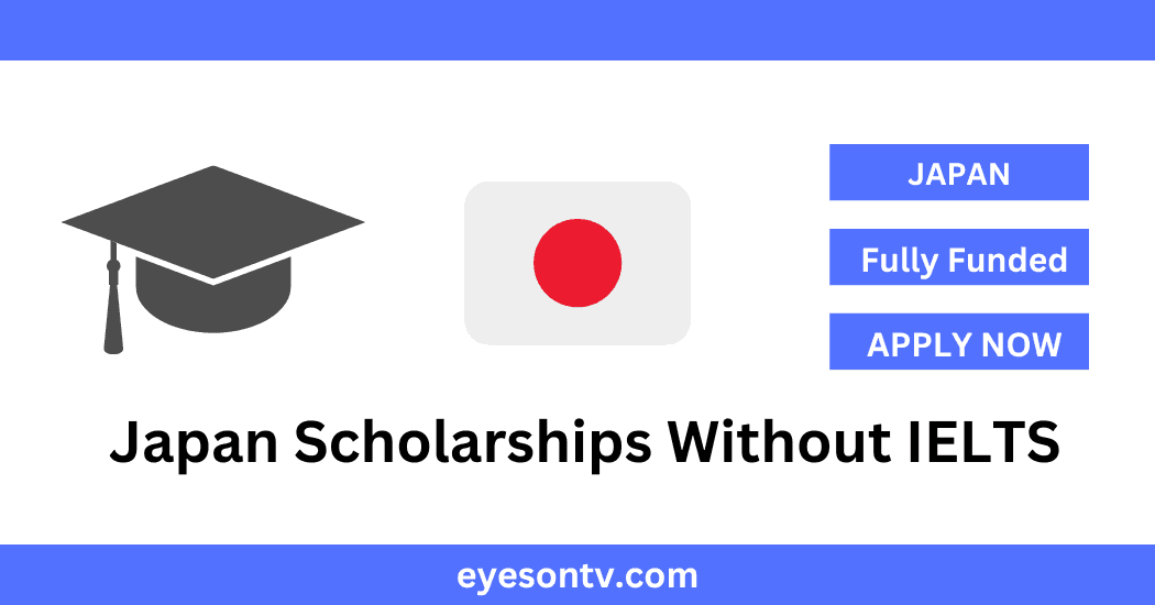 Japan Scholarships Without IELTS
