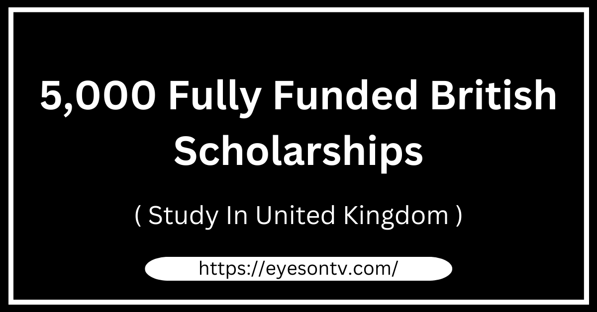 Fully Funded British Scholarships