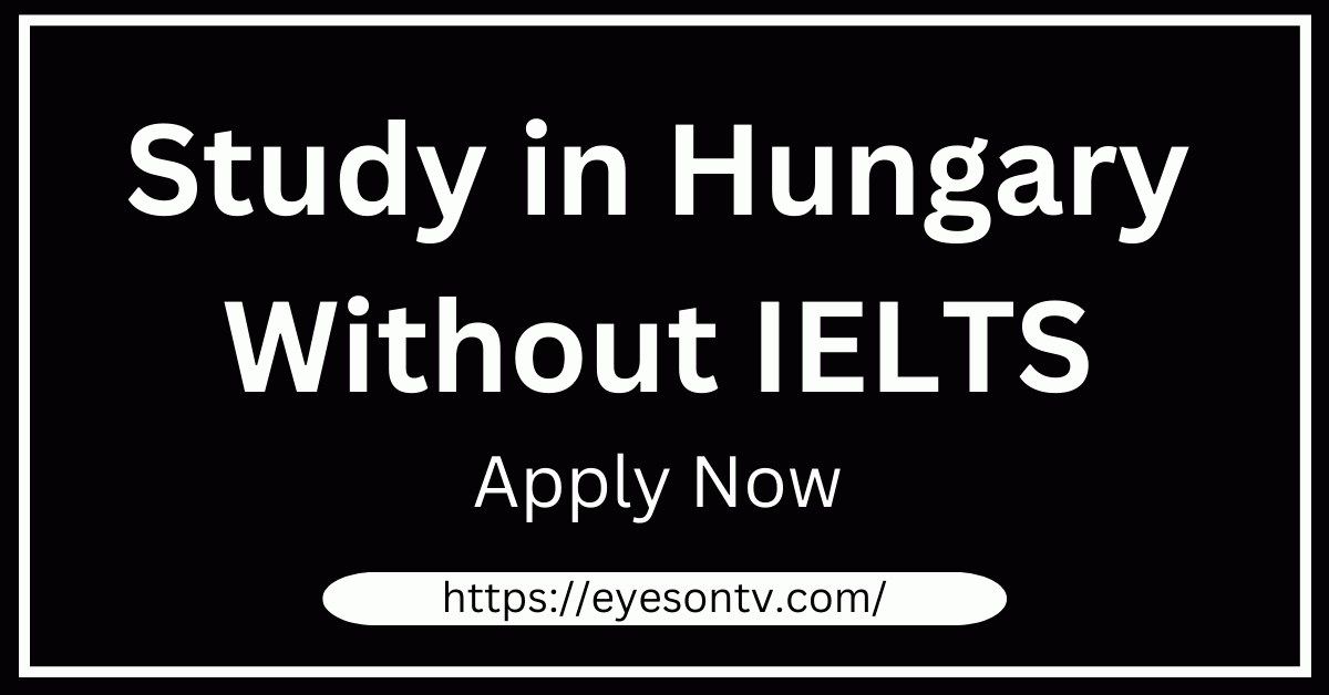Study in Hungary Without IELTS