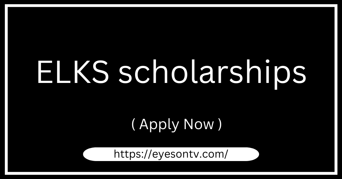 Elks Scholarships - National Foundation Scholarships 2023