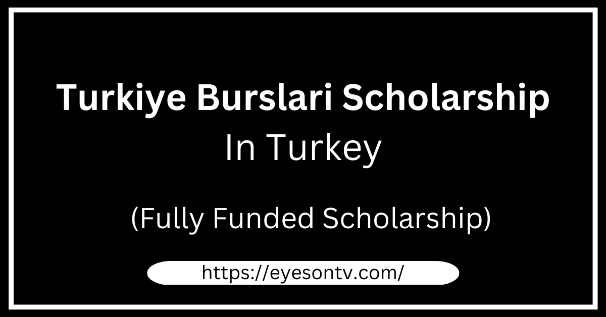 Apply for Turkiye Burslari Scholarship