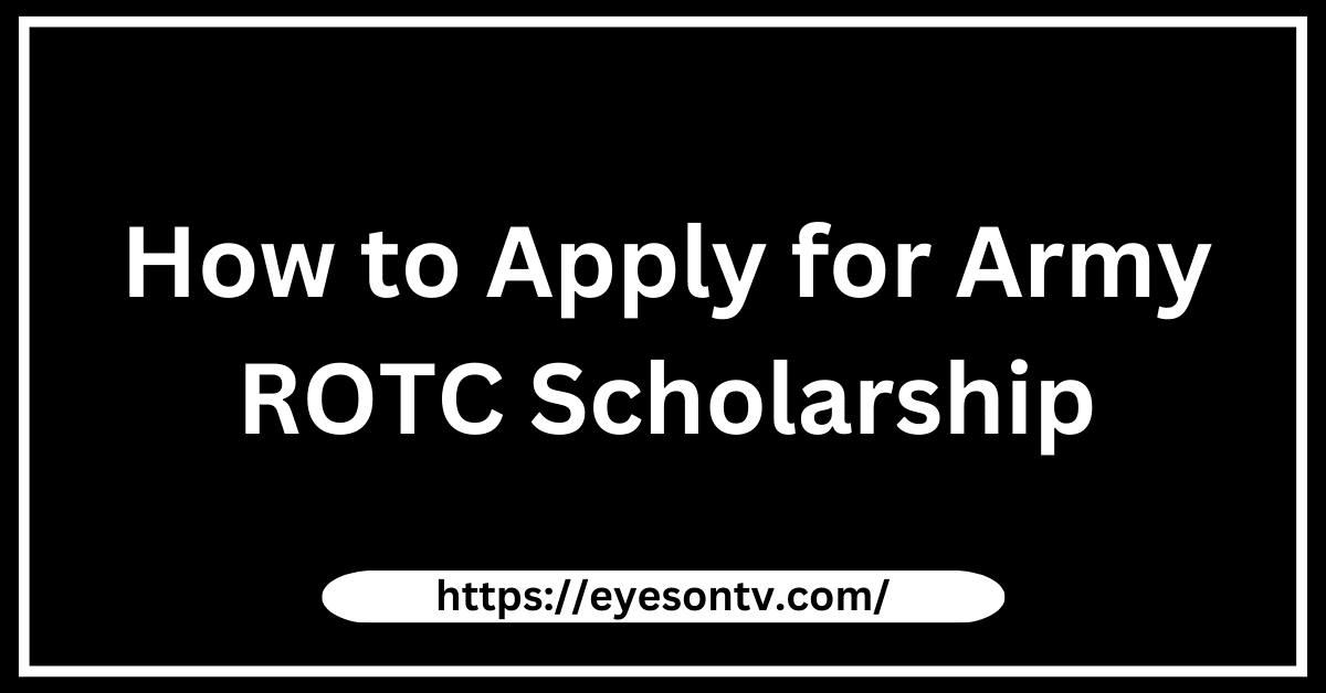 How to Apply for Army ROTC Scholarship