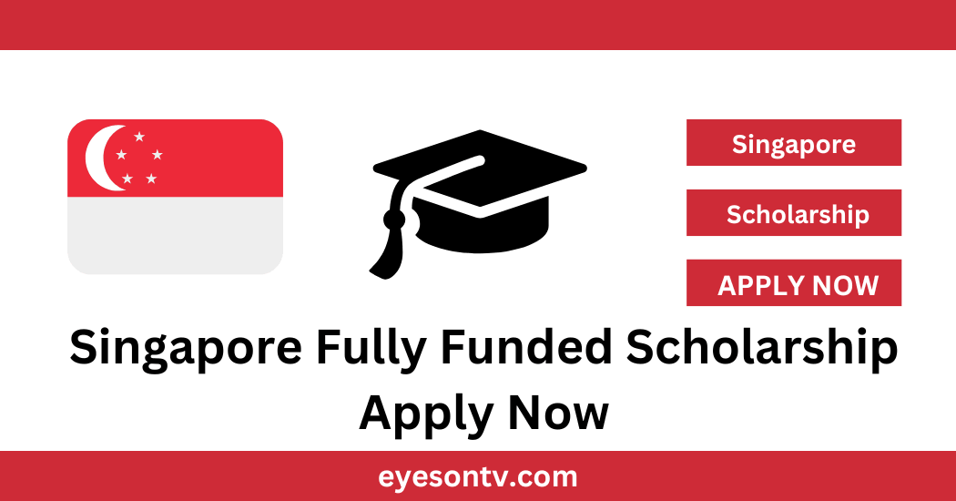 Singapore Fully Funded Scholarship Apply Now