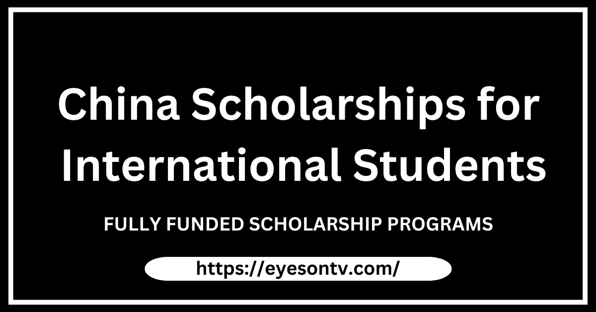 China Scholarships for International Students