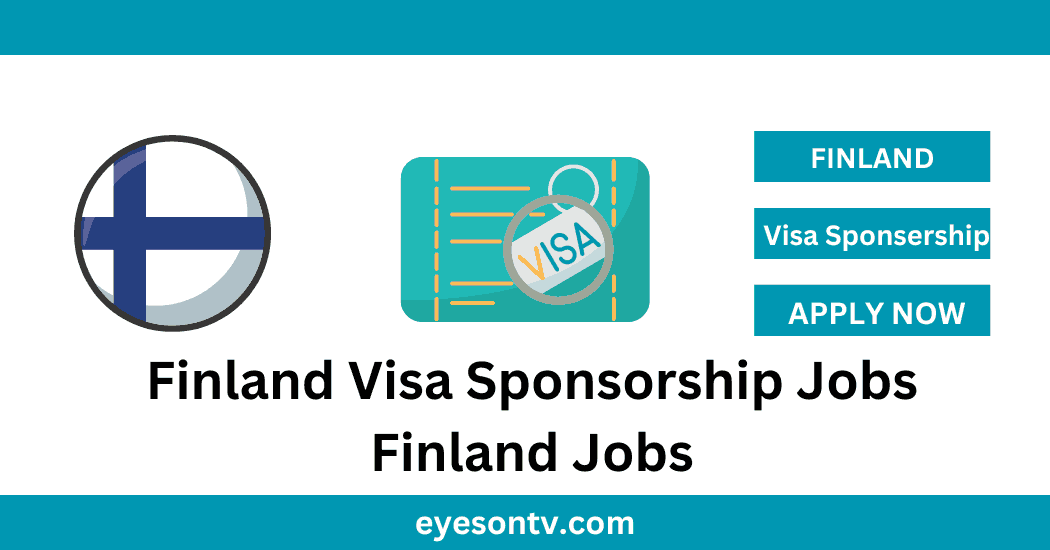 Finland Visa Sponsorship Jobs Finland Jobs