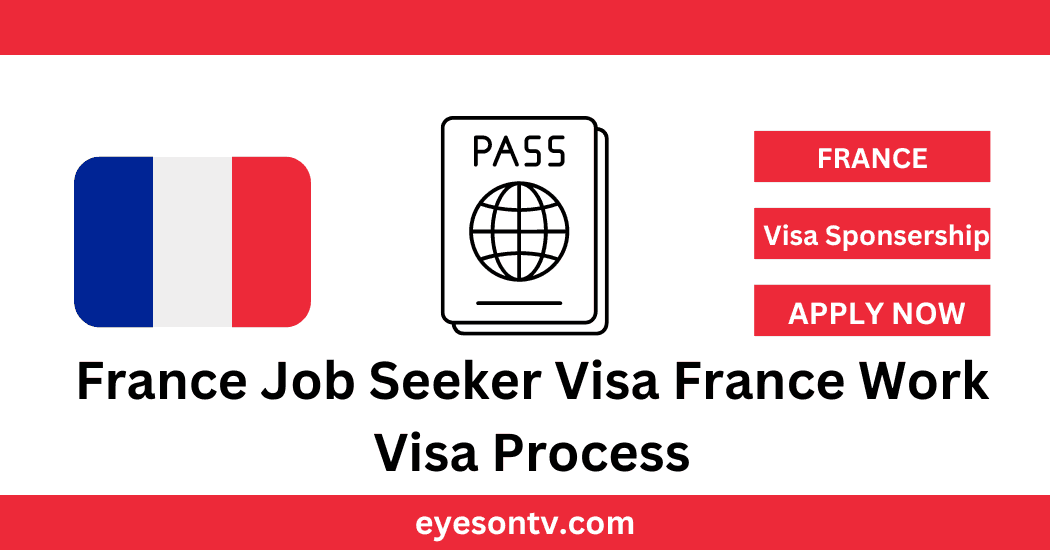 France Job Seeker Visa France Work Visa Process